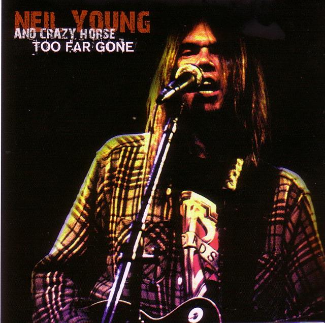 Neil Young u0026 Crazy Horse / Too Far Gone /2CD – GiGinJapan
