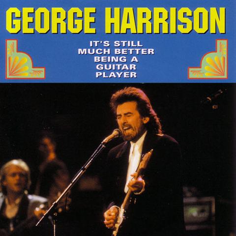 George Harrison / It's Still Much Better Being a Guitar Player 