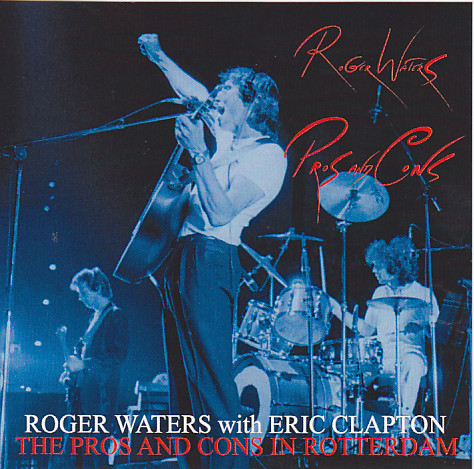 Roger Waters With Eric Clapton / The Pros And Cons In Rotterdam