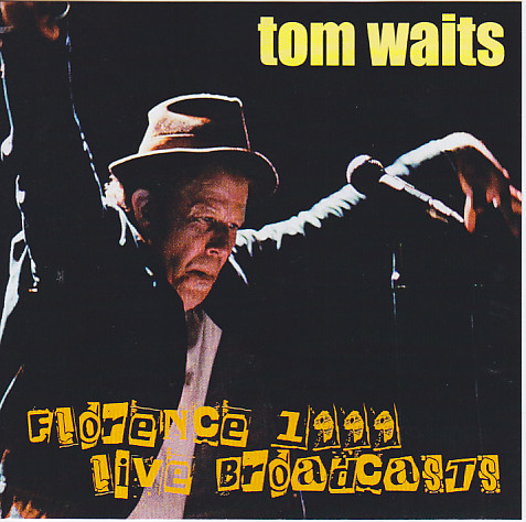 Tom Waits / Florence 1999 Live Broadcasts / 2CDR – GiGinJapan